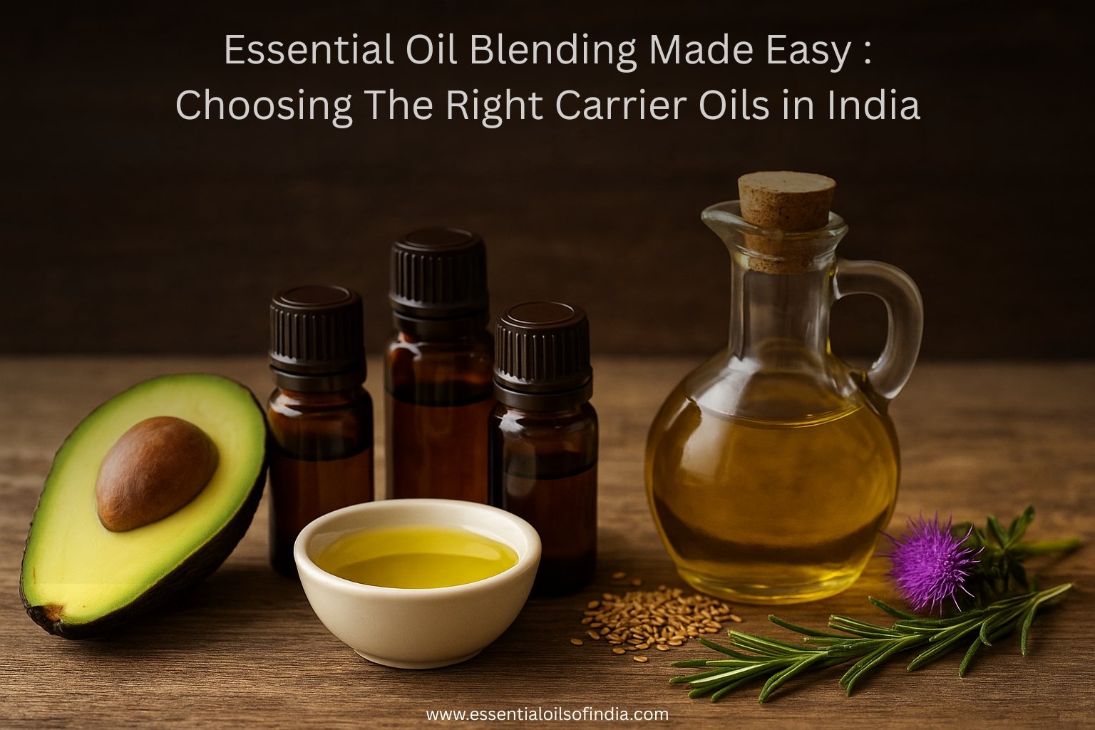 Essential Oil Blending Made Easy Choosing the Right Carrier Oils in India